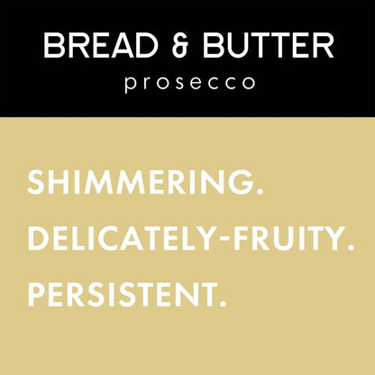 Bread & Butter Prosecco 750 ml 11% ABV