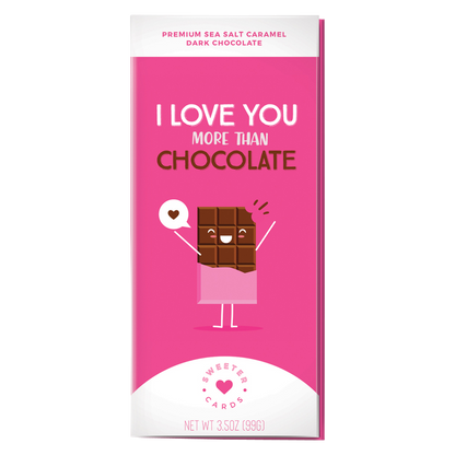 Sweeter Cards I Love You More Than Chocolate Sea Salt Caramel Dark Chocolate Bar 3.5oz